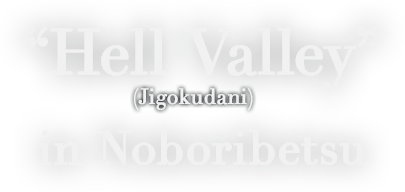 Hell Valley (Jigokudani) in Noboribetsu